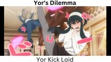 Yor's Dilemma - She Kicked Loid
