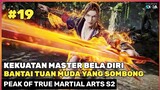 BANTAI TUAN MUDA YG SONGONG 🔥‼️ DONGHUA PEAK OF TRUE MARTIAL ARTS SEASON 2 PART 19