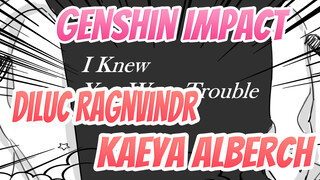 Genshin Impact
Diluc Ragnvindr&Kaeya Alberch