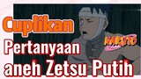 [Naruto] Cuplikan |  Pertanyaan aneh Zetsu Putih