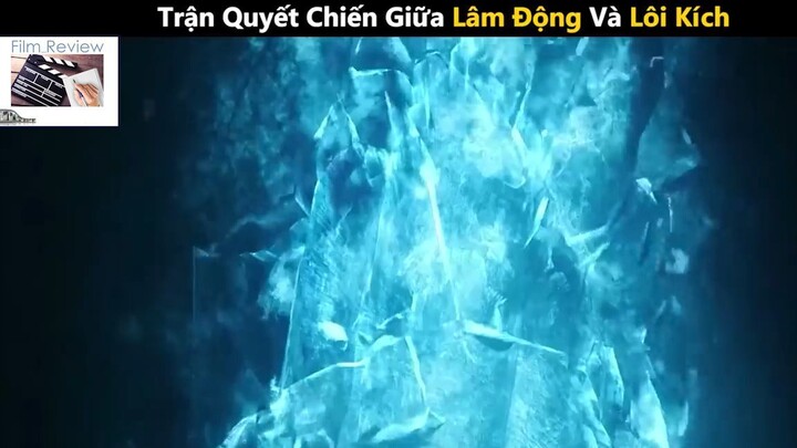 (P2) Trận Quyết Chiến Giữa Lâm Động Và Lôi Kích #ReviewPhim