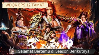 Wu Dong Qian Kun S6 Eps 12 [ END ] Sub Indo HD