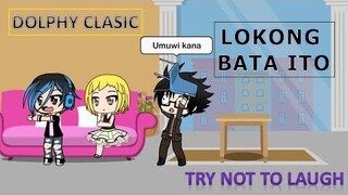 LOKONG BATA ITO HA ~ Gacha Life Meme (DOLPHY "The King of Comedy")