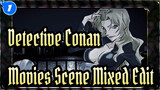 Detective Conan | Movies Scene Mixed Edit_1