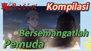 [Tokyo Revengers] Kompilasi | Bersemangatlah, Pemuda