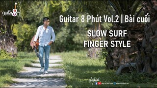 GUITAR 8 PHÚT | BÀI 11  ĐIỆU SLOW SURF FINGER STYLE | SOLO