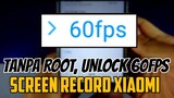 Cara Unlock 60 Fps Screen Recorder Xiaomi No Root