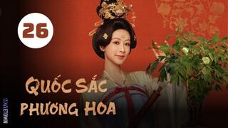 Tập 26| Quốc Sắc Phương Hoa - Flourished Peony (Dương Tử, Lý Hiện, Ngụy Triết Minh,...).