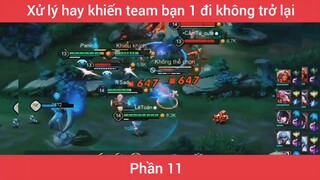 Xử lý hay khiến team bạn 1 đj không trở lại #11