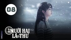 Tập 8| Mười Hai Lá Thư - Twelve Letters (Chu Dực Nhiên, Vương Ảnh Lộ, Trịnh Hợp Huệ Tử,...).