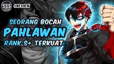 Bocah ini Menyembunyikan Kekuatan Padahal Seorang Pahlawan Rank S+ !!