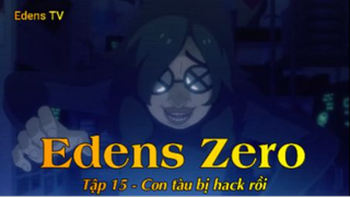 Edens Zero Tập 15 - Con tàu bị hack rồi