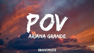 Ariana Grande - pov (Lyrics)