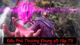 Tóm Tắt Phim | Đấu Phá Thương Khung phần 5 tập 79 thuyết minh