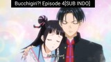 Bucchigiri?! Episode 4 [SUB INDO]
