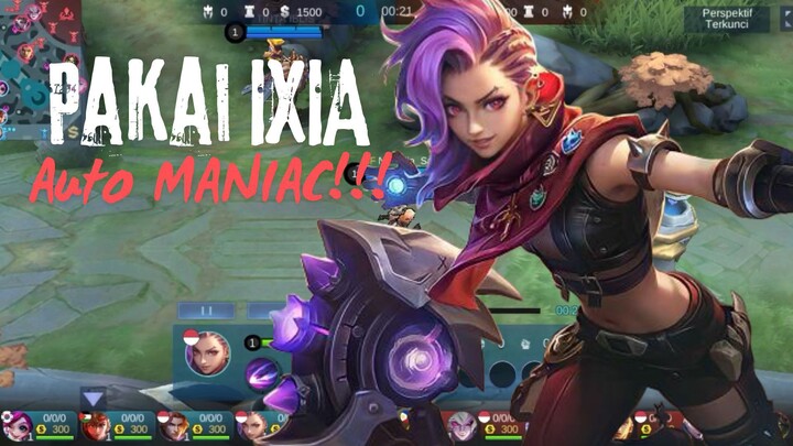 MANIAC bisa banget kalau main mobile legend pakai hero ixia kalau kamu pake role maksman