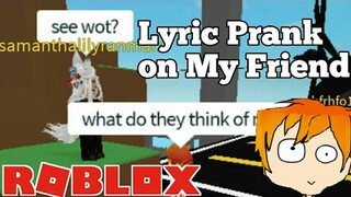 [ROBLOX] Lyric Prank On My Friend