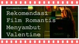 Rekomendasi Film Romantis Menyambut Valentine