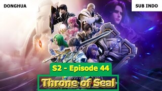 Throne of Seal Season 2 Episode 44 Sub Indo Preview