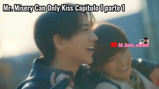 [Sub-español] - Mr. Misery Can Only Kiss Capitulo 1 parte 1 🤗