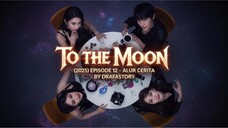TO THE MOON (2025) EPISODE 12 - ALUR CERITA BAHASA INDONESIA