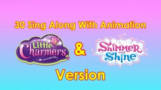 30 Sing Along With Animation (Little Charmers & Shimmer and Shine Version) (Full)