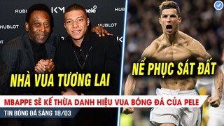 TIN BÓNG ĐÁ 18/3| Mbappe sẽ kế thừa danh hiệu VUA BÓNG ĐÁ, Ronaldo được đồng đội nể phục