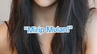 “Mirip Mulan!”