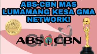 ABS-CBN MAS LUMAMANG KESA GMA NETWORK! ALAMIN ANG MGA DETALYE...