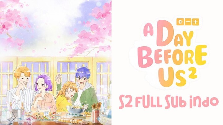 [AENI] A Day Before Us S2 FULL Sub Indo