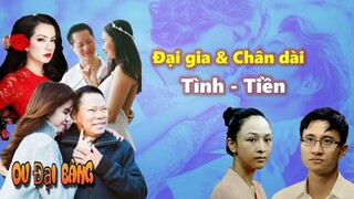 Đại gia & Chân dài mối liên hệ câu chuyện Tình - Tiền