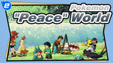 [Pokémon] So Called "Peace" and Beautiful World_2