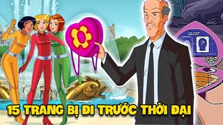 Top 15 Siêu Trang Bị Đi Trước Thời Đại trong Totally Spies