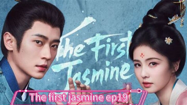 The first jasmine 2026 ep19 [engsub] cdrama