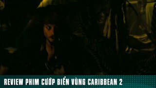 REVIEW PHIM: “ CƯỚP BIỂN VÙNG CARIBBEAN 2 “ ( Phần 17 ) #reviewphimhaynhat
