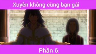 Xuyên không cùng bạn gái p6