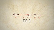 Until We Meet Again EP.7