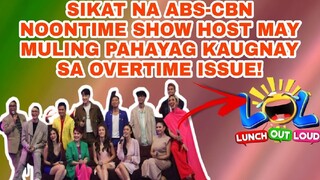 SIKAT NA ABS-CBN NOONTIME SHOW HOST MAY MULING PAHAYAG KAUGNAY SA OVERTIME ISSUE!