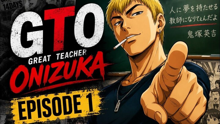 Onizuka Guru yang Hebat - GTO Episode 1