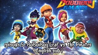 BoBoiBoy Galaxy S1.E5 ∙ Daun VS Lanun [Eng sub] [FULL EPISODES]