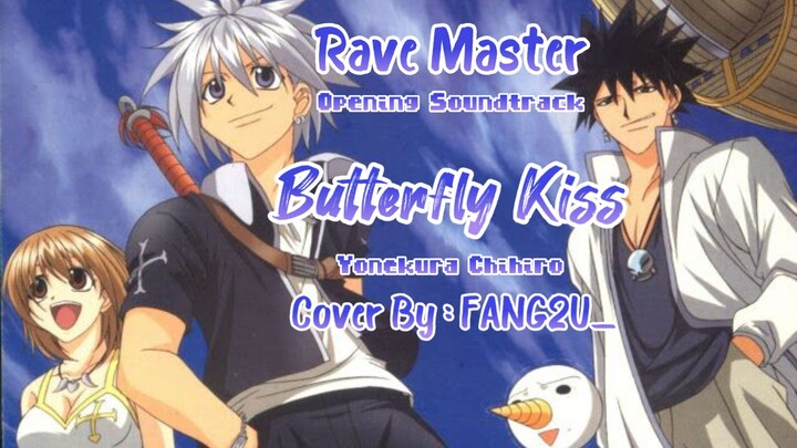 [FANG2U_] Butterfly Kiss - Yonekura Chihiro (SHORT COVER) RAVE Master Opening Soundtrack