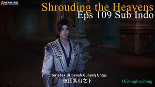 Shrouding the Heavens Eps 109 Sub Indo