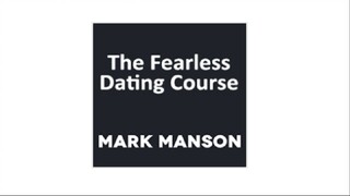 Mark Manson - The Fearless Dating Course