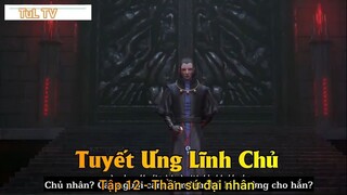 Tuyết Ưng Lĩnh Chủ Tập 12 - Thần sứ đại nhân