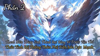 Thanh Niên Trùng Sinh Thành Đại Bàng Về Trước Tận Thế Dị Thú Thức Tỉnh Có Được Hệ Thống Thôn Phệ P2