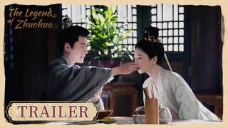 Trailer | "A strong man fears a persistent woman."  | The Legend of Zhuohua | 灼灼风流