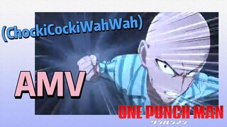 [วันพันช์แมน] AMV | (ChockiCockiWahWah)