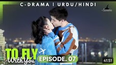 To Fly With You - Episode 07 _ New C-Drama - HINDI Dubbed