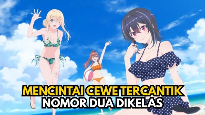 Mencintai Orang Tercantik Nomor Dua Di Kelas | I Made Friends with the Second Prettiest Girl in My C