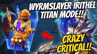 CRAZY 11K CRITICAL !! WYRMSLAYER IRITHEL TITAN MODE !! MAGIC CHESS MOBILE LEGENDS